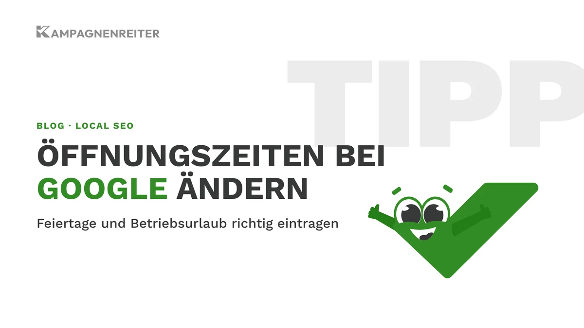 Beitragsbild: Google Öffnungszeiten ändern: Feiertage und Betriebsurlaub eintragen